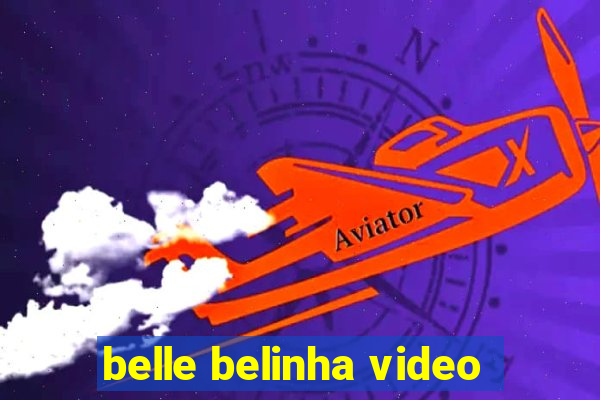 belle belinha video